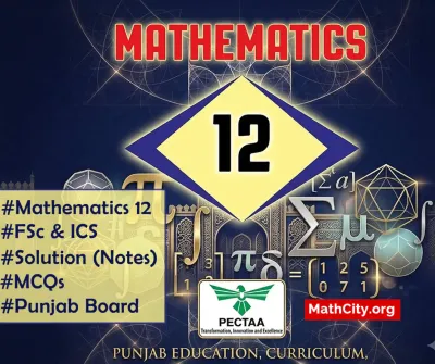 Mathematics 12 for FSc and ICS (PECTAA)