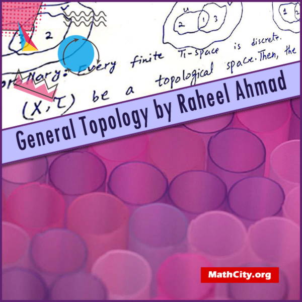 General Topology by Raheel Ahmad General Topology by Raheel Ahmad